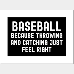 Baseball Because throwing and catching just feel right Posters and Art